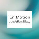 En:Motion Exhibition心斎橋ギャラリー