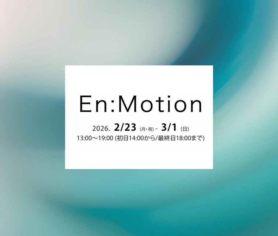 En:Motion Exhibition心斎橋ギャラリー