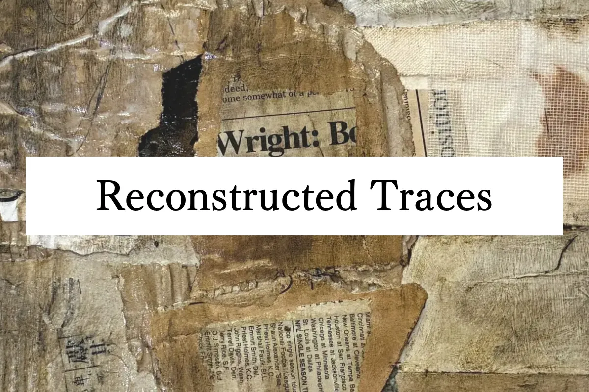 Reconstructed Traces / 再構成される痕跡